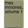 Mes Mmoires, Volume 1 by pere Alexandre Dumas