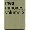 Mes Mmoires, Volume 2 by pere Alexandre Dumas