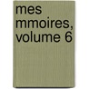 Mes Mmoires, Volume 6 by pere Alexandre Dumas