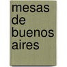 Mesas de Buenos Aires by Xavier A. Verstraeten