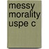 Messy Morality Uspe C