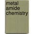 Metal Amide Chemistry