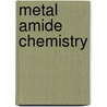 Metal Amide Chemistry by Michael Lappert