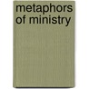 Metaphors of Ministry by David W. Bennett