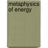 Metaphysics Of Energy door Ghanshamdas Rattanmal Malkani