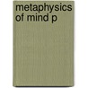 Metaphysics Of Mind P by Anthony John Patrick Kenny