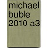 Michael Buble 2010 A3 door Onbekend