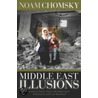 Middle East Illusions by Noam Chomsky