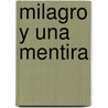 Milagro y Una Mentira door Toms Bertran I. Soler