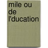 Mile Ou de L'Ducation by Jean-Jacques Rousseau