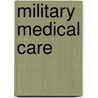 Military Medical Care door Onbekend