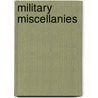 Military Miscellanies door James Barnet Fry