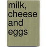 Milk, Cheese And Eggs door Honor Head