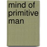 Mind of Primitive Man door Franz Boas
