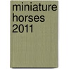 Miniature Horses 2011 by Unknown