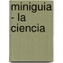 Miniguia - La Ciencia