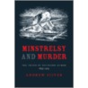Minstrelsy And Murder door Andrew Silver