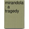 Mirandola : A Tragedy door Barry Cornwall