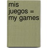 Mis Juegos = My Games by George Ancona