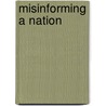 Misinforming A Nation door S. Dine Van