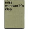 Miss Wentworth's Idea door William Edward Norris