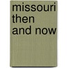 Missouri Then And Now door Pamela Fleming Lowe