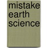 Mistake Earth Science door Hans-Joachim Zillmer