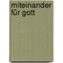 Miteinander für Gott