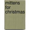 Mittens For Christmas door Donna M. Jitchotvisut