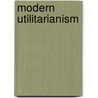 Modern Utilitarianism door Thomas Rawson Birks