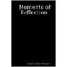 Moments Of Reflection door Celeste Butler-Mendez