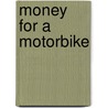 Money For A Motorbike door Onbekend