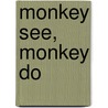 Monkey See, Monkey Do door Dana Regan