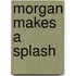 Morgan Makes a Splash