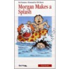 Morgan Makes a Splash door Ted Staunton