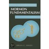 Mormon Fundamentalism door Brian Hales
