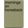 Mornings on Horseback door David McCullough