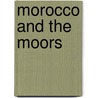 Morocco and the Moors door Arthur Leared