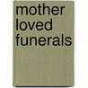 Mother Loved Funerals door Roland Curram