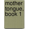 Mother Tongue, Book 1 by Sarah Louise Arnold