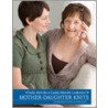 Mother-Daughter Knits by Sally Melville