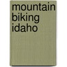 Mountain Biking Idaho door Stephen Stuebner