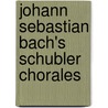 Johann Sebastian Bach's Schubler Chorales door A. Clement