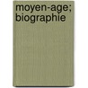 Moyen-Age; Biographie door Anonymous Anonymous