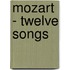 Mozart - Twelve Songs