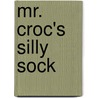 Mr. Croc's Silly Sock door Frank Rodgers