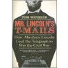 Mr. Lincoln's T-Mails door Tom Wheeler