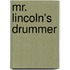 Mr. Lincoln's Drummer