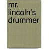 Mr. Lincoln's Drummer by G. Clifton Wisler