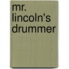 Mr. Lincoln's Drummer door G. Clifton Wisler